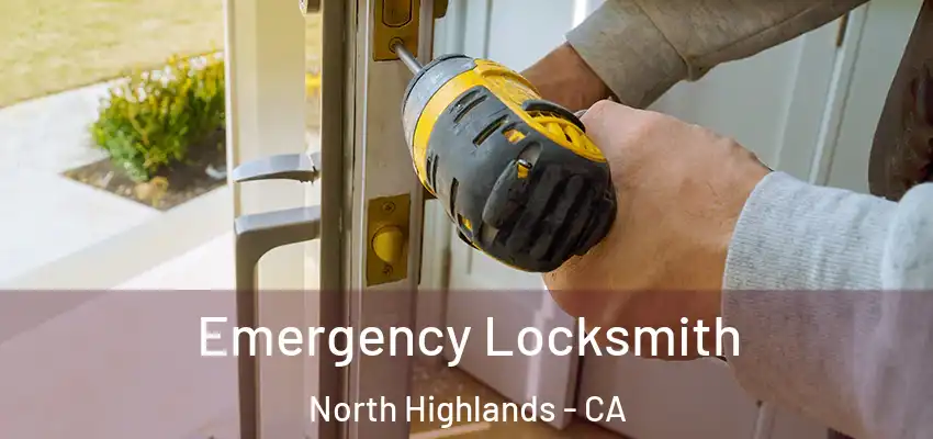  Emergency Locksmith North Highlands - CA