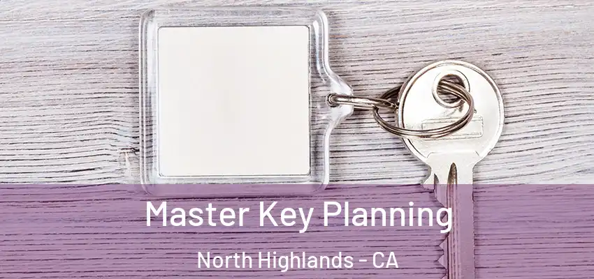 Master Key Planning North Highlands - CA