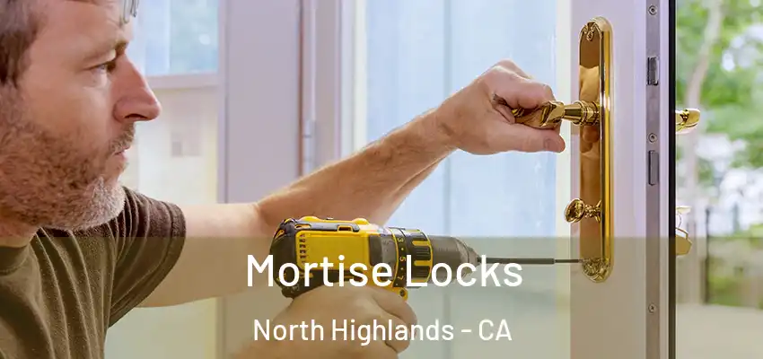 Mortise Locks North Highlands - CA