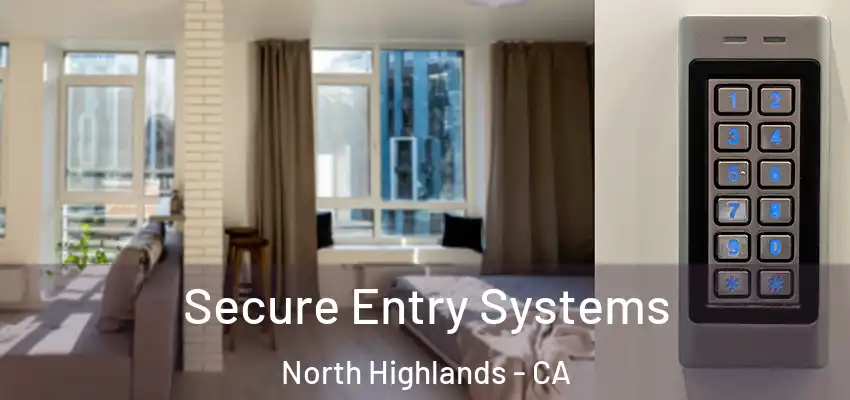 Secure Entry Systems North Highlands - CA